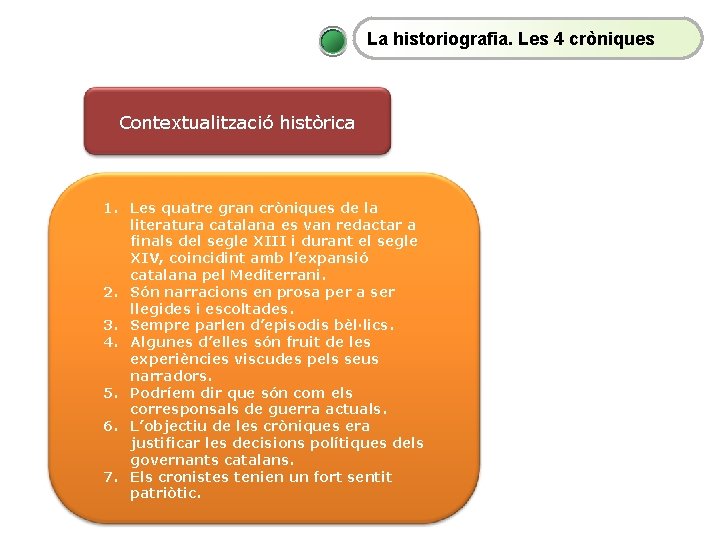 La historiografia. Les 4 cròniques Contextualització històrica 1. Les quatre gran cròniques de la