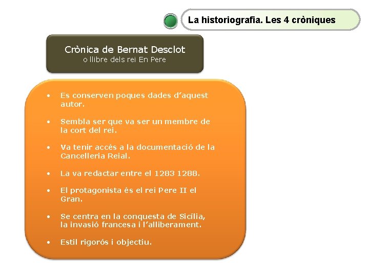La historiografia. Les 4 cròniques Crònica de Bernat Desclot o llibre dels rei En
