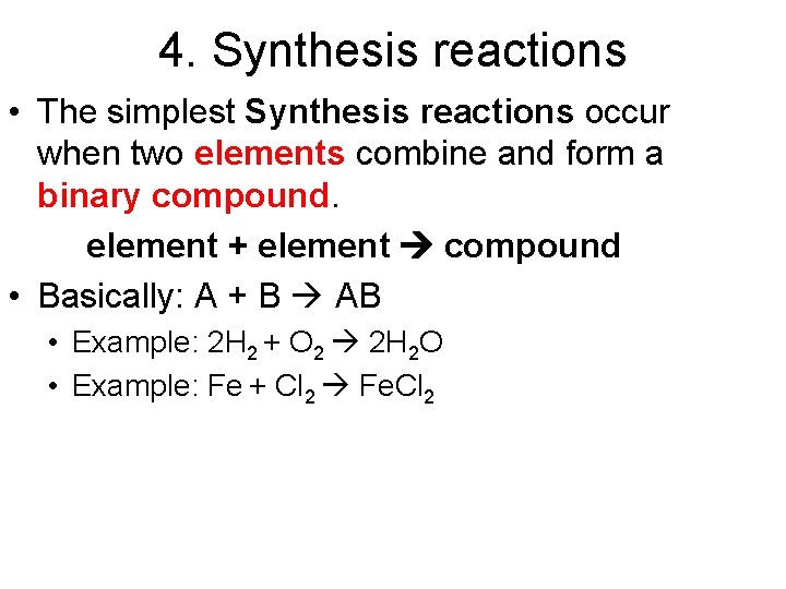 4. Synthesis reactions • The simplest Synthesis reactions occur when two elements combine and
