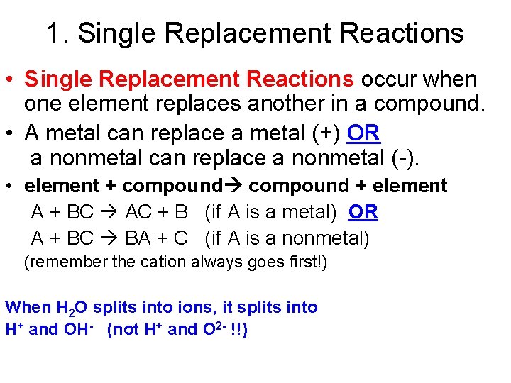 1. Single Replacement Reactions • Single Replacement Reactions occur when one element replaces another