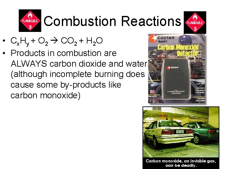 Combustion Reactions • Cx. Hy + O 2 CO 2 + H 2 O