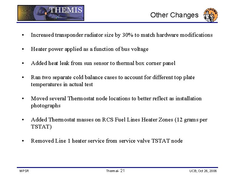 Other Changes • Increased transponder radiator size by 30% to match hardware modifications •