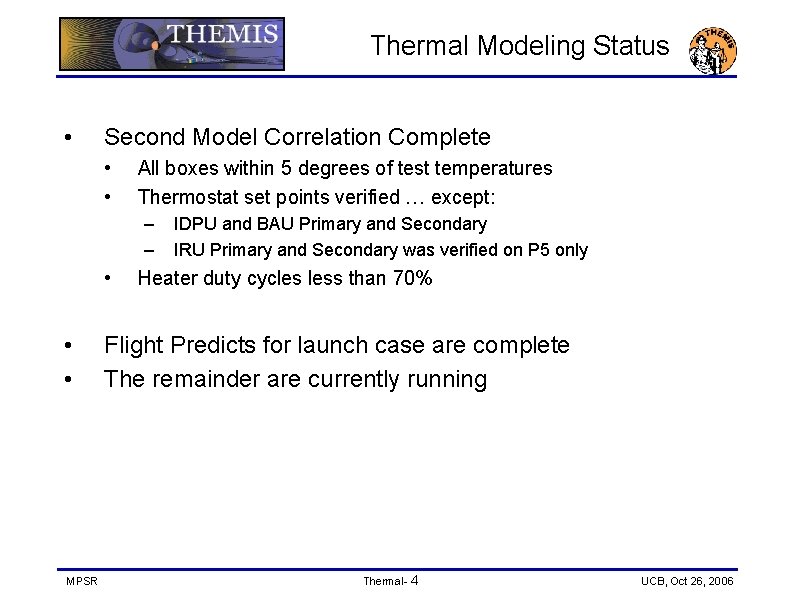 Thermal Modeling Status • Second Model Correlation Complete • • All boxes within 5