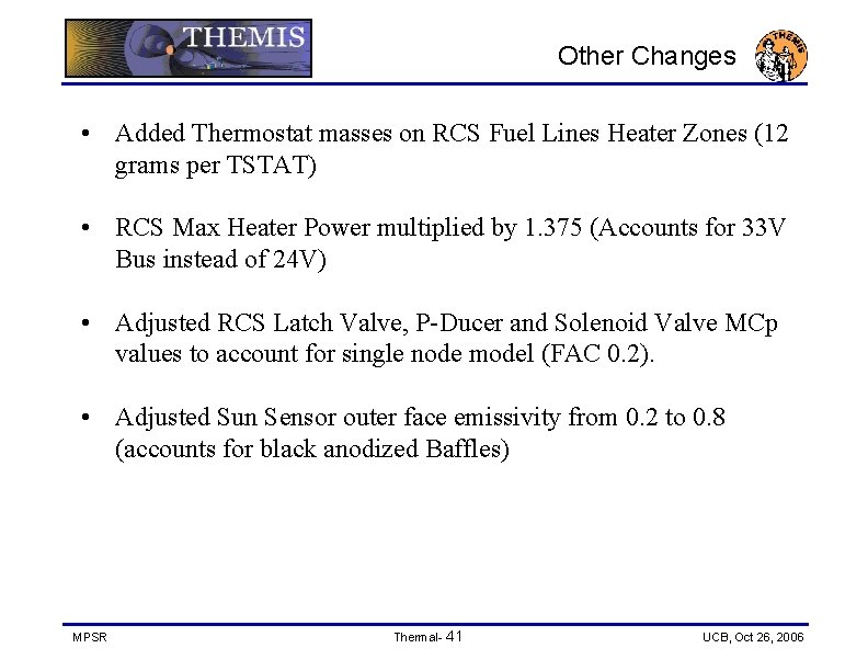 Other Changes • Added Thermostat masses on RCS Fuel Lines Heater Zones (12 grams