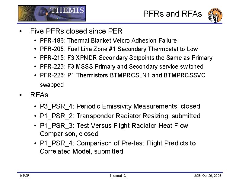 PFRs and RFAs • Five PFRs closed since PER • • • PFR-186: Thermal