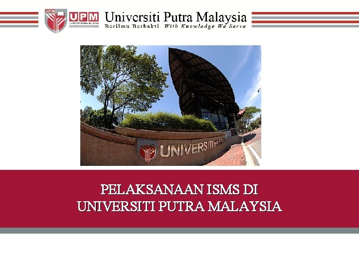 PELAKSANAAN ISMS DI UNIVERSITI PUTRA MALAYSIA 