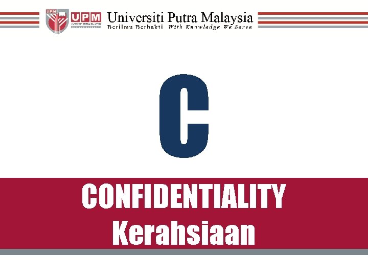 C CONFIDENTIALITY Kerahsiaan 