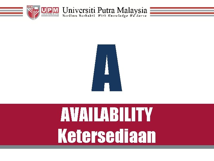 A AVAILABILITY Ketersediaan 