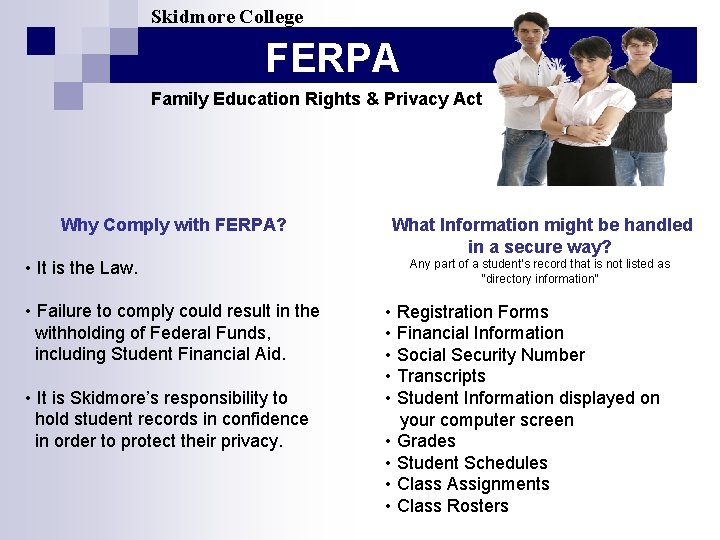 Skidmore College FERPA Family Education Rights & Privacy Act Why Comply with FERPA? •