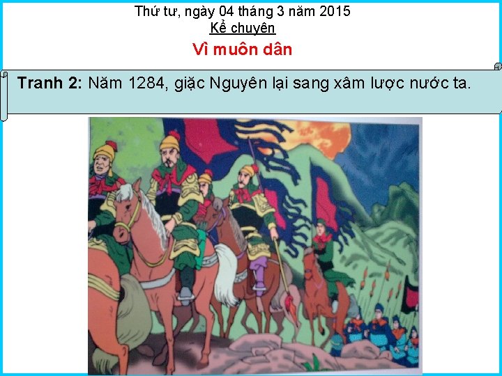 Thứ tư, ngày 04 tháng 3 năm 2015 Kể chuyện Vì muôn dân Tranh