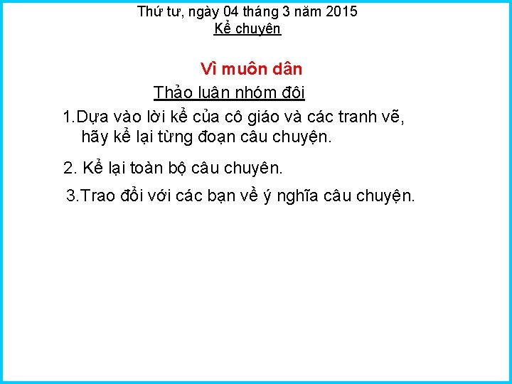 Thứ tư, ngày 04 tháng 3 năm 2015 Kể chuyện Vì muôn dân Thảo