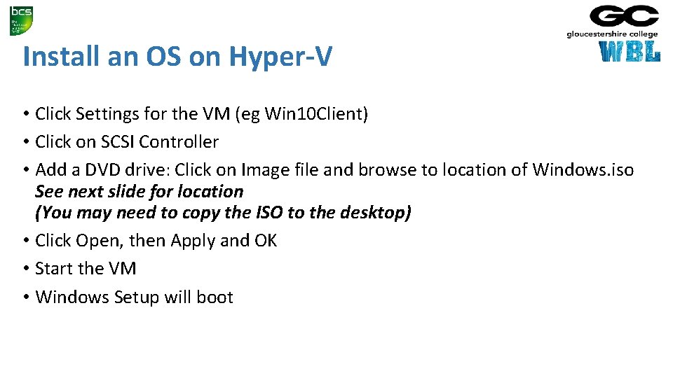 Install an OS on Hyper-V • Click Settings for the VM (eg Win 10