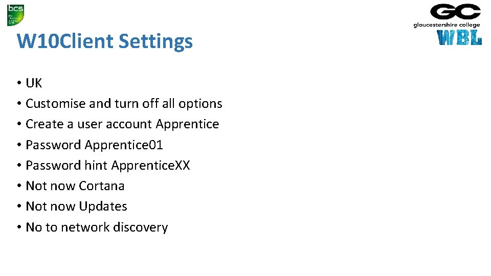 W 10 Client Settings • UK • Customise and turn off all options •