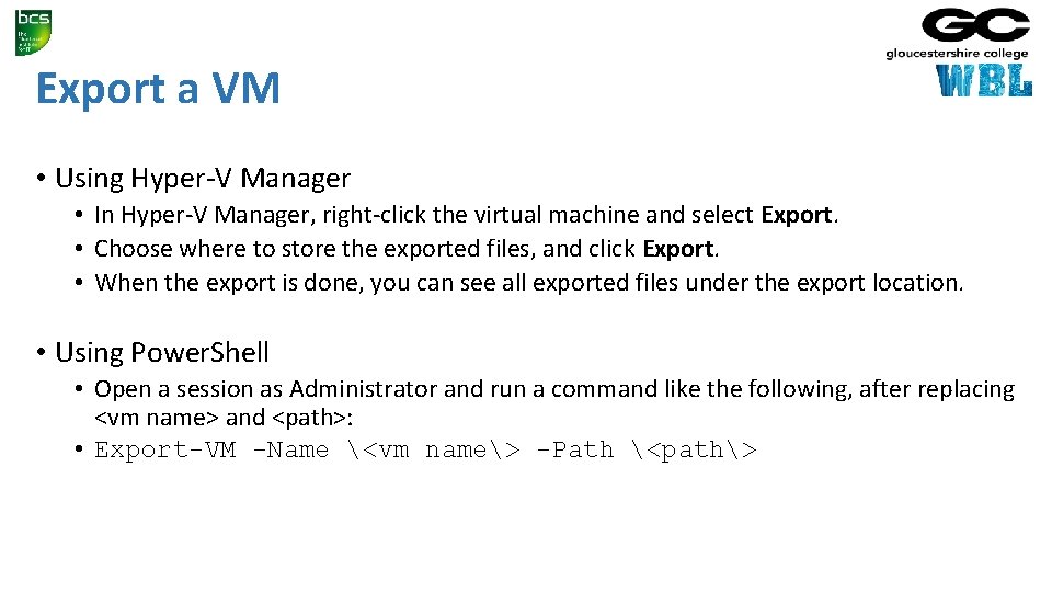 Export a VM • Using Hyper-V Manager • In Hyper-V Manager, right-click the virtual