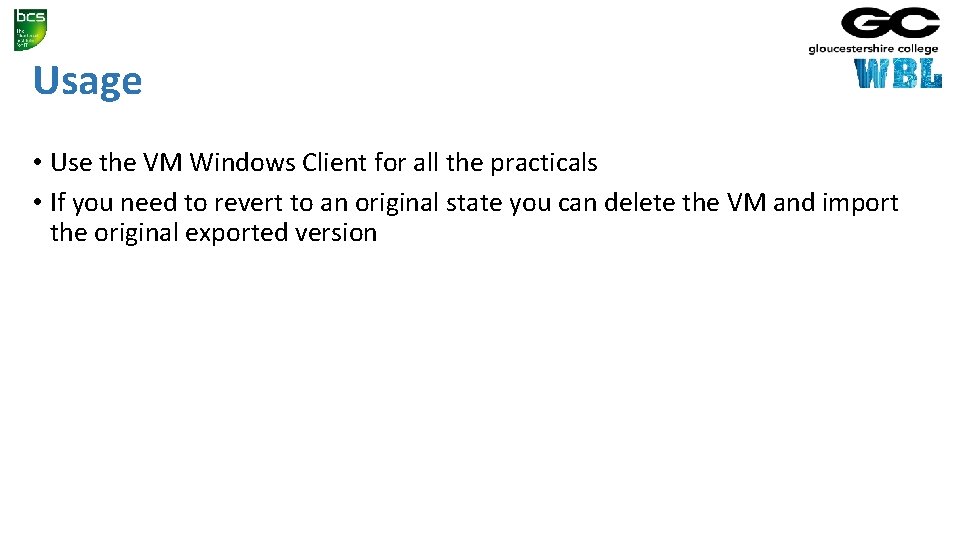 Usage • Use the VM Windows Client for all the practicals • If you