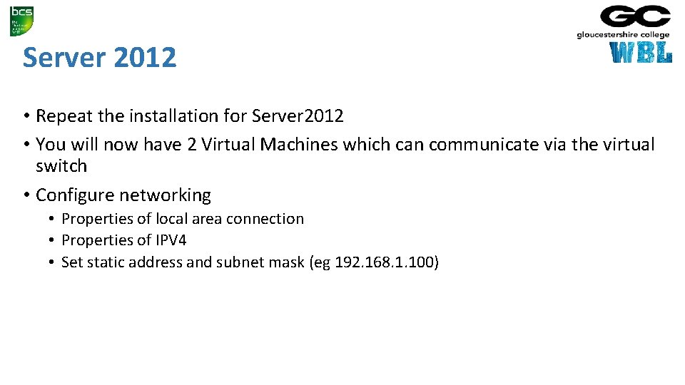 Server 2012 • Repeat the installation for Server 2012 • You will now have