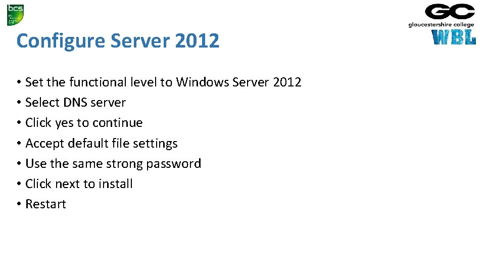 Configure Server 2012 • Set the functional level to Windows Server 2012 • Select