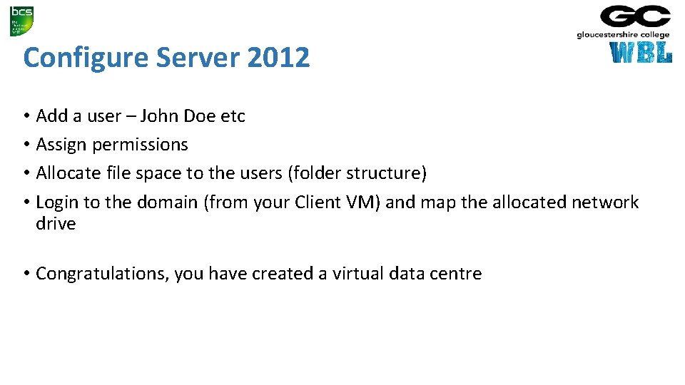 Configure Server 2012 • Add a user – John Doe etc • Assign permissions