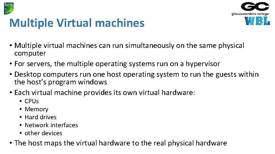 Multiple Virtual machines • Multiple virtual machines can run simultaneously on the same physical