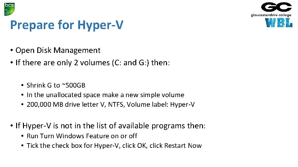 Prepare for Hyper-V • Open Disk Management • If there are only 2 volumes