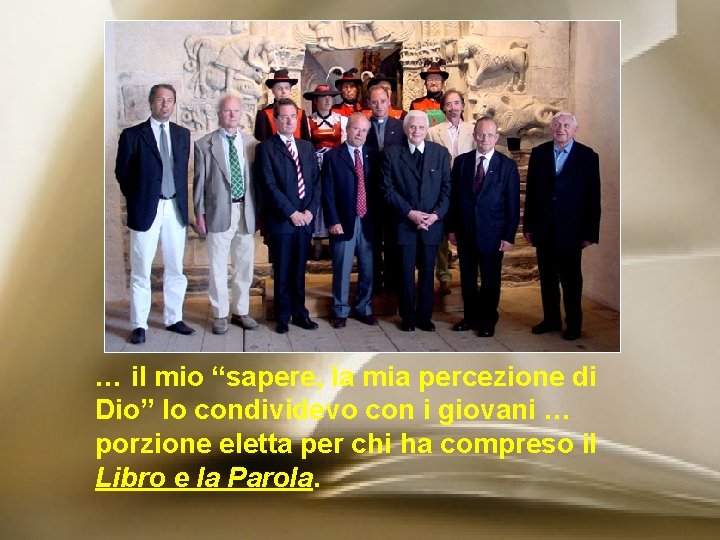 … il mio “sapere, la mia percezione di Dio” lo condividevo con i giovani