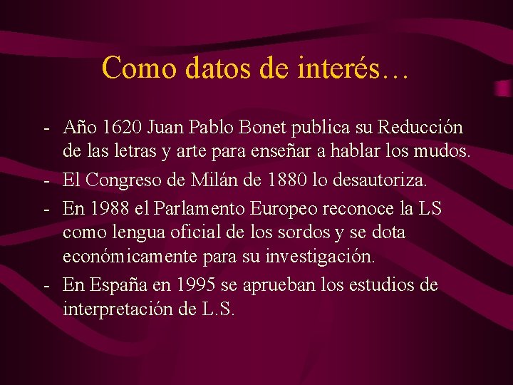 Como datos de interés… - Año 1620 Juan Pablo Bonet publica su Reducción de