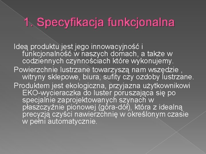 1. Specyfikacja funkcjonalna Ideą produktu jest jego innowacyjność i funkcjonalność w naszych domach, a