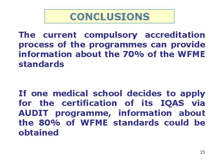 CONCLUSIONS The current compulsory accreditation process of the programmes can provide information about the