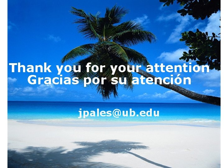 Thank you for your attention Gracias por su atención jpales@ub. edu 26 