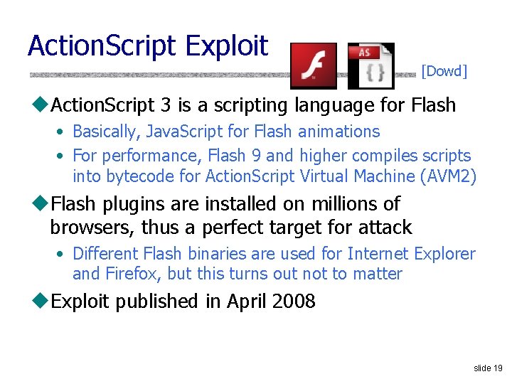 Action. Script Exploit [Dowd] u. Action. Script 3 is a scripting language for Flash