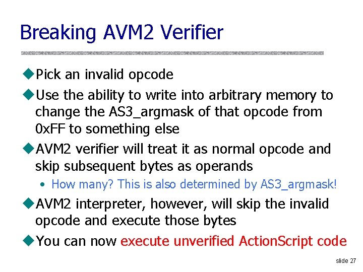 Breaking AVM 2 Verifier u. Pick an invalid opcode u. Use the ability to