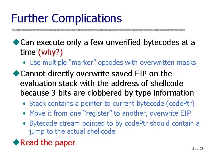 Further Complications u. Can execute only a few unverified bytecodes at a time (why?