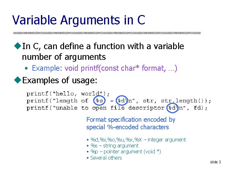 Variable Arguments in C u. In C, can define a function with a variable