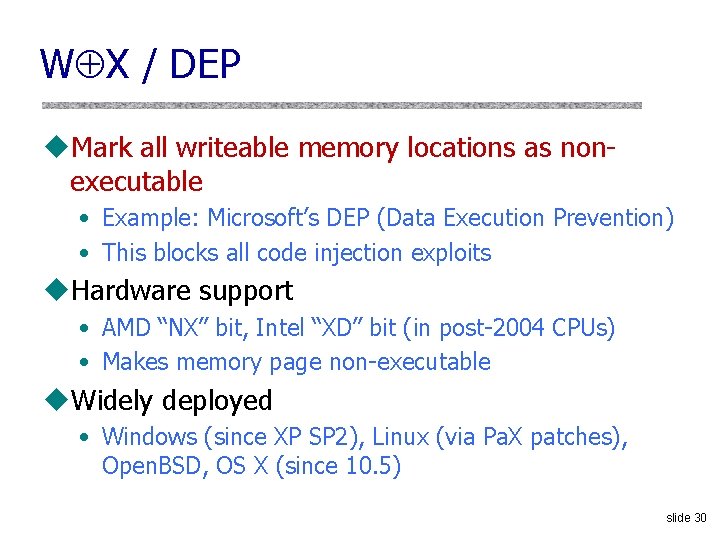 W X / DEP u. Mark all writeable memory locations as nonexecutable • Example: