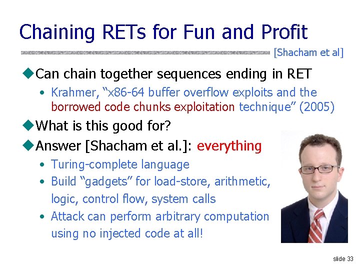 Chaining RETs for Fun and Profit [Shacham et al] u. Can chain together sequences