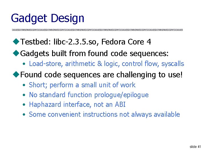 Gadget Design u. Testbed: libc-2. 3. 5. so, Fedora Core 4 u. Gadgets built