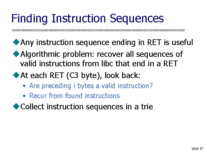 Finding Instruction Sequences u. Any instruction sequence ending in RET is useful u. Algorithmic