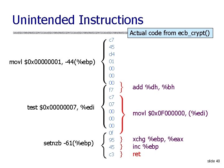 Unintended Instructions movl $0 x 00000001, -44(%ebp) test $0 x 00000007, %edi setnzb -61(%ebp)