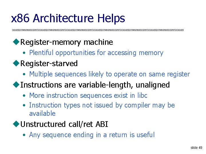 x 86 Architecture Helps u. Register-memory machine • Plentiful opportunities for accessing memory u.