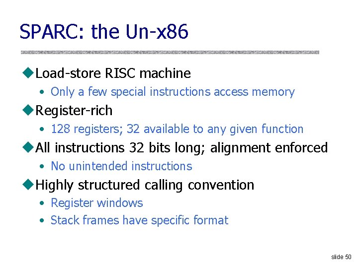 SPARC: the Un-x 86 u. Load-store RISC machine • Only a few special instructions