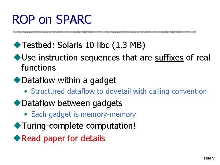 ROP on SPARC u. Testbed: Solaris 10 libc (1. 3 MB) u. Use instruction