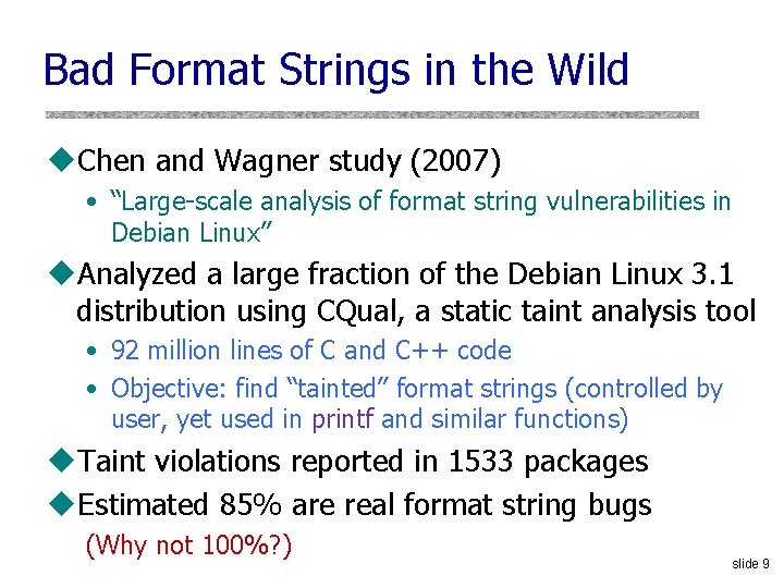Bad Format Strings in the Wild u. Chen and Wagner study (2007) • “Large-scale