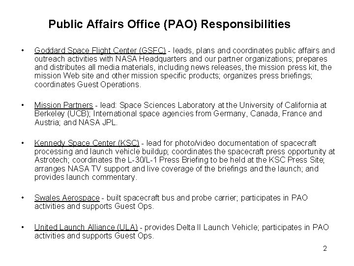 Public Affairs Office (PAO) Responsibilities • Goddard Space Flight Center (GSFC) - leads, plans