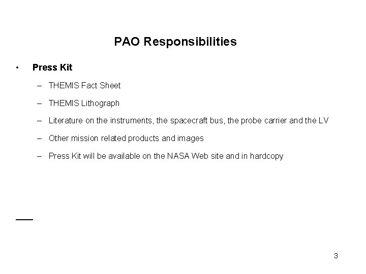 PAO Responsibilities • Press Kit – THEMIS Fact Sheet – THEMIS Lithograph – Literature