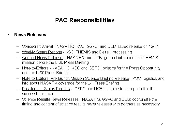 PAO Responsibilities • News Releases: – Spacecraft Arrival - NASA HQ, KSC, GSFC, and