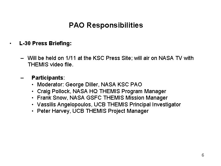 PAO Responsibilities • L-30 Press Briefing: – Will be held on 1/11 at the