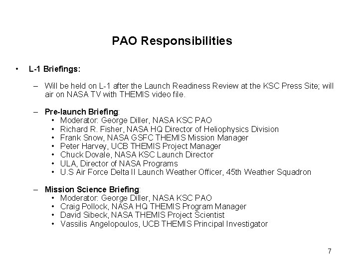 PAO Responsibilities • L-1 Briefings: – Will be held on L-1 after the Launch