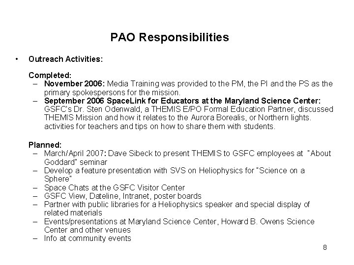 PAO Responsibilities • Outreach Activities: Completed: – November 2006: Media Training was provided to