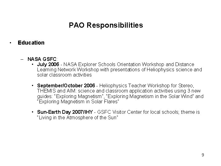 PAO Responsibilities • Education – NASA GSFC: • July 2006 - NASA Explorer Schools