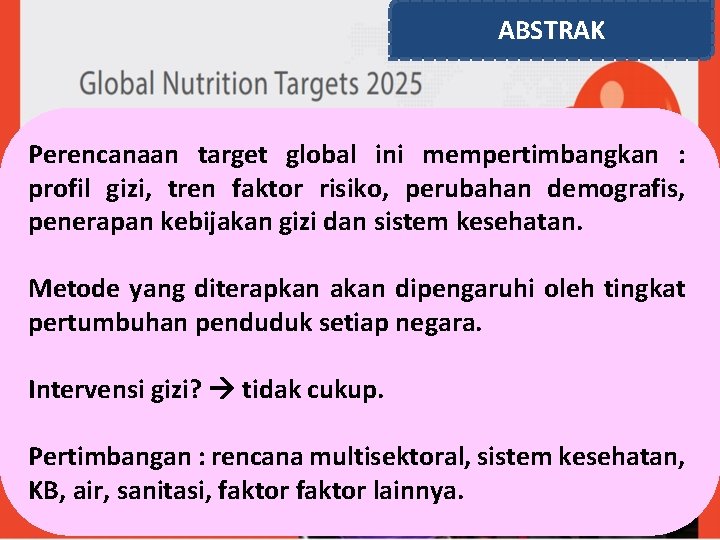 ABSTRAK Perencanaan target global ini mempertimbangkan : profil gizi, tren faktor risiko, perubahan demografis,